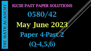 058042MJ2023Worked SolutionsIGCSE Maths Paper 4Extended058042Part 2Q456 [upl. by Hinckley]