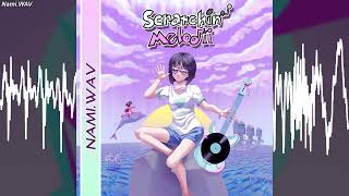 NamiWAV  Scratchin Melodii OST [upl. by Kcirddehs690]