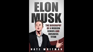 Elon Musk The Biography of a Modern Genius and Business Titan FULL AUDIOBOOK BY Nate Whitman [upl. by Anjali336]