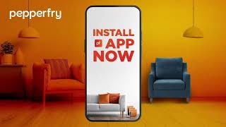 Install The Pepperfry App Today [upl. by Airemahs]