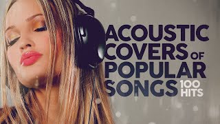 Acoustic Covers Of Popular Songs 100 Hits [upl. by Eldin425]