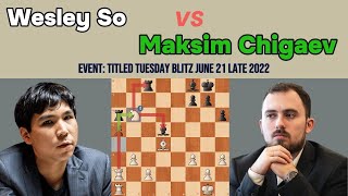 Intense Chess Game Wesley So vs Maksim Chigaev in the Titled Tuesday Blitz 2022 [upl. by Nerissa]