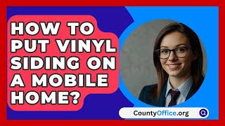 How To Put Vinyl Siding On A Mobile Home  CountyOfficeorg [upl. by Etirugram]