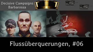 Decisive Campaigns Barbarossa Flussüberquerungen Deutsch Lets Play 06 [upl. by Pattani]