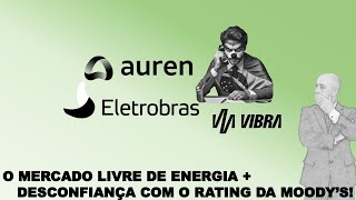 O MERCADO LIVRE DE ENERGIA  DESCONFIANÇA COM O RATING DA MOODYS Notícias [upl. by Shirleen847]