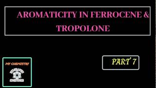 AROMATICITY IN FERROCENE amp TROPOLONE [upl. by Edmee]