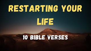 10 Bible Verses About Restarting Your Life [upl. by Siwel802]