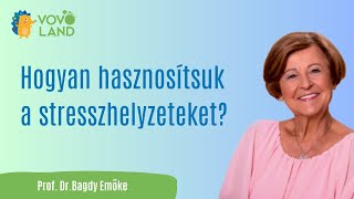 Prof Dr Bagdy Emőke  Hogyan hasznosítsuk a stresszhelyzeteket  VovoLand Talks [upl. by Ahsatam]