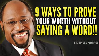 9 Ways To Prove Your Worth Without Saying A Word  Myles Munroe Motivation [upl. by Steiner]