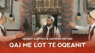 Nusret Kurtishi amp Nafidan Miftari  Qaj me lot tej oqeanit official video 2020 [upl. by Ahseek]