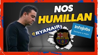 🔥¡¡Ryanair e Infojobs SE RIEN de XAVI y el BARÇA NO nos RESPETAN [upl. by Myrtia348]