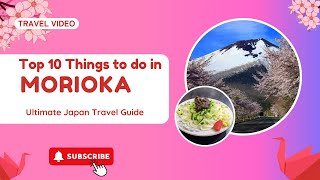 Top 10 Things to Do in Morioka Iwate Prefecture Japan  Is Morioka Worth Visiting [upl. by Ennybor]