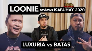 LOONIE  BREAK IT DOWN Rap Battle Review E272  ISABUHAY 2020 LUXURIA vs BATAS [upl. by Warp657]