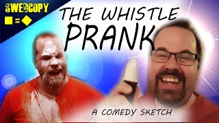 THE WHISTLE PRANK A COMEDY SKETCH [upl. by Dalia121]