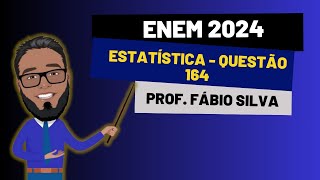 💥ESTATÍSTICAENEM 2024  QUESTÃO 164📚 [upl. by Aala]