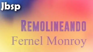 Remolineando  Fernel Monroy LetraLyrics [upl. by Bernadina]