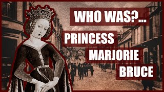 Who WasPrincess Marjorie Bruce Mother of the Stewarts [upl. by Acinoj68]