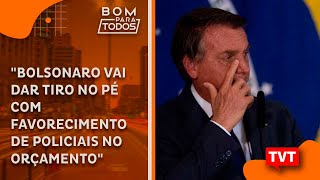 quotBolsonaro vai dar tiro no pé com favorecimento de policiais no orçamentoquot [upl. by Thibaut]