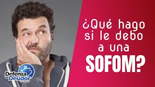 ¿Qué pasa si le debo a una SOFOM [upl. by Drida986]