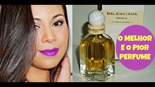 O MELHOR E O PIOR PERFUME DO MUNDO PERFUMES BALENCIAGA PARIS ROSABOTANICA e BBALENCIAGA [upl. by Nylac]