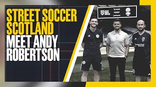 Andy Robertson Meets Street Soccer Scotland  Scotland National Team [upl. by Yancey]