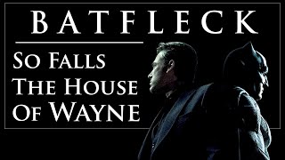 DC Batfleck  So falls the House of Wayne [upl. by Lirba654]