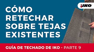 Cómo Retechar Sobre Tejas Existentes – Guía de Techado de IKO Parte 9 [upl. by Doll]