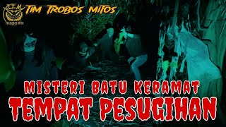 TTM REBORN Tim Trobos Mitos Terbaru 2024  MISTERI BATU KERAMAT TEMPAT PESUGIHAN [upl. by Chappy4]