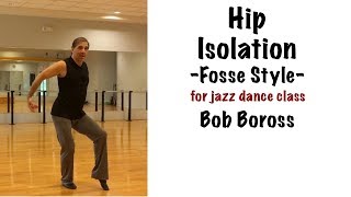 Fosse Style Hip Isolation Exercise for Jazz Dance Class with Bob Boross [upl. by Lesak]