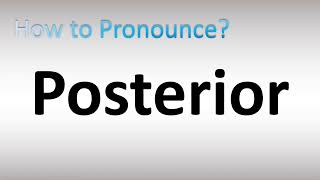 How to Pronounce Posterior [upl. by Haymes]