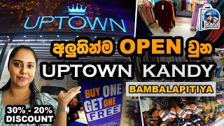 හිතාගන්න බැරි Discount පිරුණ අලුතින් open වුණ Uptown KandyBambalapitiya Bambalapitiya [upl. by Notgnihsaw]