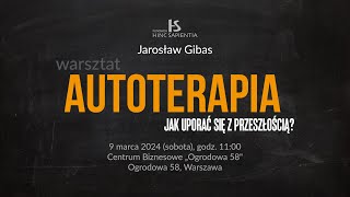 Warsztat Autoterapia Jak uporać się z przeszłością 09032024 Warszawa [upl. by Specht862]