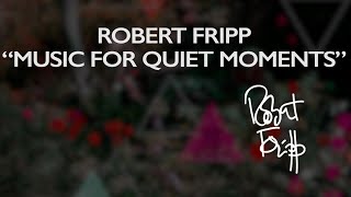 quotMusic For Quiet Momentsquot on the Official Robert Fripp YouTube Channel TRAILER [upl. by Atneciv]