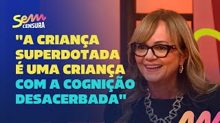 Sem Censura  A Dra Olzeni Ribeiro explica sobre as principais características dos superdotados [upl. by Evonne]