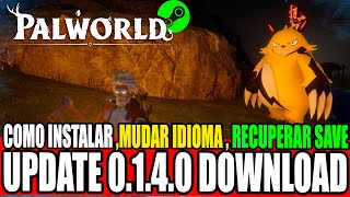 🔥PALWORLD COMO INSTALAR  RECUPERAR SAVE  MUDAR IDIOMA  PATCH 0140 DOWNLOAD AQUI [upl. by Eytteb452]