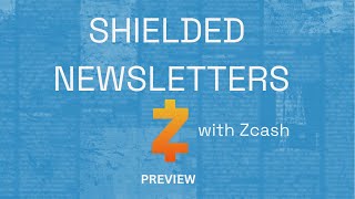 PREVIEW Shielded Newsletters using Zcash [upl. by Sigfrid]