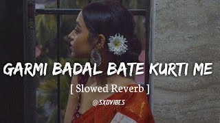 Garmi Badal Bate Kurti Me  Slowed reverb   neelkamal Bhojpuri Lofi Song [upl. by Ute]