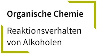 Reaktionsverhalten von Alkoholen  Organische Chemie [upl. by Niletak917]