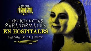 EXPERIENCIAS PARANORMALES EN HOSPITALES  NP 139 con PALOMA DE LA FUENTE🔴 [upl. by Murtha351]