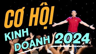 Kinh doanh gì năm 2024 Nắm bắt Cơ Hội Vàng thay đổi Cuộc Đời  Phạm Thành Long [upl. by Eedyaj]