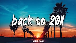 back to 2011 nostalgia mix  songs that reconnect you with childhood summers [upl. by Dor]