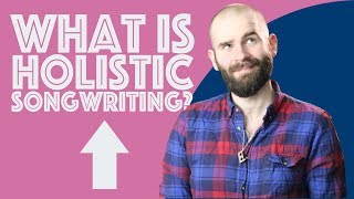 Welcome to Holistic Songwriting Heres where to start [upl. by Arten]