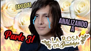 Analizando a La Rosa de Guadalupe PARTE 3 [upl. by Adora]