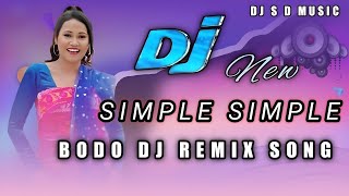 SIMPLE SIMPLE  New Bodo Dj Remax Song 2024 [upl. by Llenrup660]