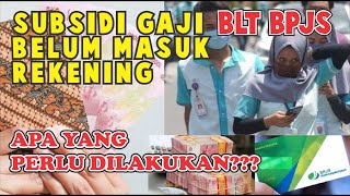 Subsidi Gaji BLT BPJS Belum Masuk Rekening Apa yang Dilakukan [upl. by Valda]