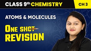 Atoms and Molecules  One Shot Revision  Class 9 Chemistry Chapter 3  CBSE 202425 [upl. by Fancie]