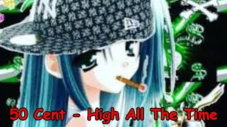 50 Cent  High All The Time NIGHTCORE [upl. by Latsyc989]