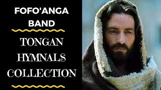 Tongan Hymnal  FOFOANGA HIMI FAKALOTU PLAYLIST  Fofoanga Band [upl. by Aeret133]