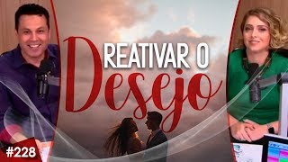 228 🔴 3 PASSOS PARA REATIVAR O DESEJO em seu casamento [upl. by Torto]