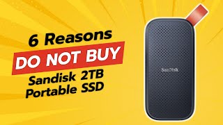 DONT BUY SanDisk 2TB Portable SSD Before Watching This 🚫💾 6 Reasons [upl. by Aivatnuahs]